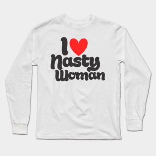 I Love Nasty Woman Long Sleeve T-Shirt